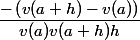 \dfrac{-\left(v(a+h) - v(a)\right)}{v(a) v(a+h)h}